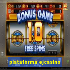 plataforma ejcasino